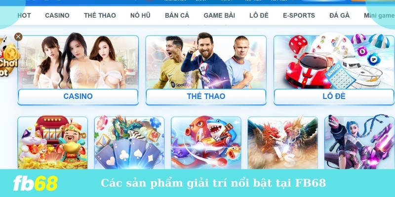 Các sản phẩm giải trí nổi bật tại FB68