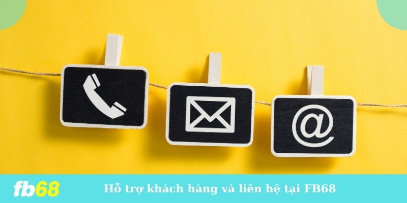 Hỗ trợ khách hàng và liên hệ tại FB68