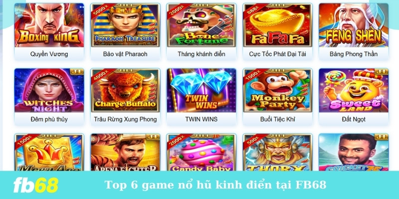 Top 6 game nổ hũ kinh điển tại FB68